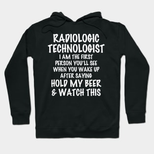 Radiologic Technologist Hold My Beer  Watch This Hoodie